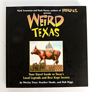 Weird Texas: Your Travel Guide to Texas's Local Legends and Best Kept  - GOOD